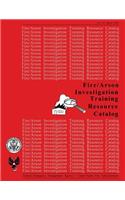 Fire /Arson Investigation Training Resource Catalog