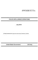 Army Tactics, Techniques, and Procedures ATTP 3-39.20 (FM 3-19.50) Police Intelligence Operations