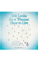 Bob Looks for a Warmer Place to Live: (English)