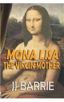 MONA LISA - The Virgin Mother