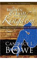 Broken Rebuilt for the Kingdom