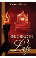 Reigning in Life