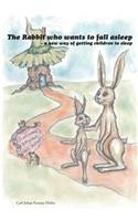 The Rabbit Who Wants To Fall Asleep: A New Way Of Getting Children To Sleep