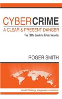 CyberCrime - A Clear and Present Danger
