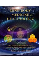 Mind-Body Medicine & Healthology: Body-Mind-Spirit Science & Practice
