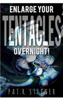 Enlarge Your Tentacles, Overnight!
