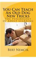 You Can Teach An Old Dog New Tricks