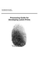 Processing Guide for Developing Latent Prints