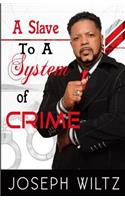 A Slave to A System of Crime: (English)