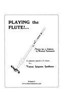 Playing the Flute!...Basics for a Lifetime of Musical Enjoyment Volume 1: (English)
