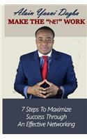 Make The Net Work: 7 Steps To Maximize Success Through An Effective Networking(1 The Success Tools Material)