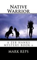 Native Warrior: (4 Zeb Hanks Mystery)