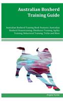 Australian Boxherd Training Guide Australian Boxherd Training Book Features: Australian Boxherd Housetraining, Obedience Training, Agility Training, Behavioral Training, Tricks and More