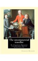 uncommercial traveller, By Charles Dickens, introduction By G. K.Chesterton