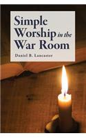 Simple Worship in the War Room