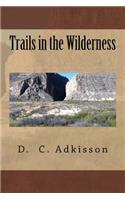 Trails in the Wilderness: (English)
