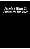 People I Want To Punch In The Face