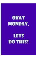 Okay Monday, Let's Do This! - Notebook / Extended Lined Pages / Soft Matte