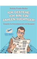Ich gestehe, ich bin ein Zahlen-Süchtiger! Sudoku Puzzle-Bücher Ausgabe für Erwachsene (mit 240 Übungen!)