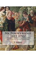 Mr. Punch's pocket Ibsen; a collection of some of the master's best-known dramas condensed, revised, and slightly rearranged for the benefit of the earnest student (1893). By