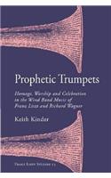 Prophetic Trumpets: Homage, Worship, and Celebration in the Wind Band Music of Franz Liszt and Richard Wagner