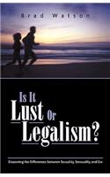 Is It Lust or Legalism?