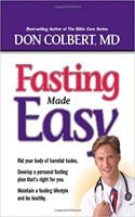 Fasting Made Easy: Rid Your Body of Harmful Toxins. Develop a Personal Fasting Plan That Is Right for You. Maintain a Fasting Lifestyle and Be Healthy,