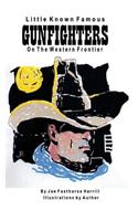 Little Known Famous Gunfighters