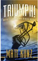 Triumph! an Athlete's Guide to Winning on and Off the Field