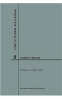 Code of Federal Regulations Title 6, Domestic Security, 2018: (Code of Federal Regulations)