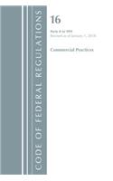 Code of Federal Regulations, Title 16 Commercial Practices 0-999, Revised as of January 1, 2018: (Code of Federal Regulations, Title 16 Commercial Practices)
