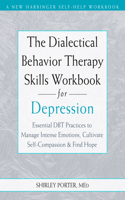 The Dialectical Behavior Therapy Skills Workbook for Depression