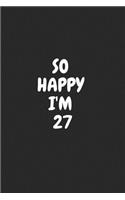 So Happy I'm 27