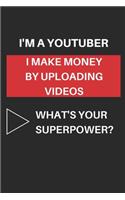 I'm a Youtuber - I make Money by uploading Videos: Journal I Notebook I Planner for Youtuber I 6x9 inches I 120 pages of lined paper