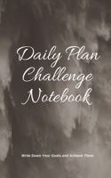Daily Plan Challenge Notebook Write Down Your Goals and Achieve Them: Write Down Your Goals and Achieve Them