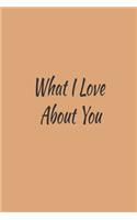 What I Love About You