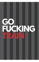 Go Fucking Train