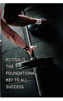 Action is the foundational key to all success NOTEBOOK BEST Gift - Small Lined Notebook: (6" x 9")
