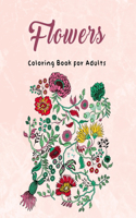Flowers: Coloring Book for Adults: Adult or teenager Coloring Book with Fun & Easy - Featuring 50 Beautiful Floral Designs for Stress Relief - 50 Relaxing Im
