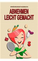 Ernährungstagebuch - Abnehmen leicht gemacht: Abnehmtagebuch zum Ausfüllen - Für alle Ernährungsformen - Motivationssprüche - Habit-Tracker für Schlaf und Wasser - Tagebuch