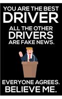 You Are The Best Driver All The Other Drivers Are Fake News. Everyone Agrees. Believe Me.