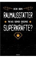 Ich bin Raumausstatter was sind deine Superkräfte? Notizbuch: Raumausstatter Journal DIN A5 liniert 120 Seiten Geschenk