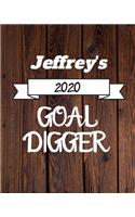 Jeffrey's 2020 Goal Digger: 2020 New Year Planner Goal Journal Gift for Jeffrey / Notebook / Diary / Unique Greeting Card Alternative