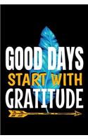 Good Days Start With Gratitude: A 52 Week Guide To Cultivate An Attitude Of Gratitude Journal: Positive Diary For Inspiration & Motivation