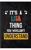 It's a Lisa Thing You Wouldn't Understand: Blank Practical Personalized Lisa Lined Notebook/ Journal For Favorite First Name, Inspirational Saying Unique Special Birthday Gift Idea Fun Useful