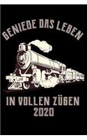 Genieße das Leben in vollen Zügen 2020