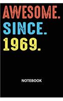 Awesome Since 1969 Notebook: Happy Birthday 50 Years Old Gift For Men and Women-Blank Lined Journal 6x9. Birthday Gift Idea