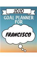 2020 Goal Planner For Francisco: 2020 New Year Planner Goal Journal Gift for Francisco / Notebook / Diary / Unique Greeting Card Alternative