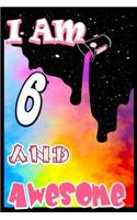 I am 6 and Awesome: Unicorn Journal A Happy Birthday 6 Years Old Unicorn Journal Notebook for Kids, Birthday Unicorn Journal for Girls / 6 Year Old Birthday Gift for Gi