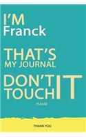 Franck: DON'T TOUCH MY NOTEBOOK PLEASE Unique customized Gift for Franck - Journal for Boys / men with beautiful colors Blue and Yellow, Journal to Write wi